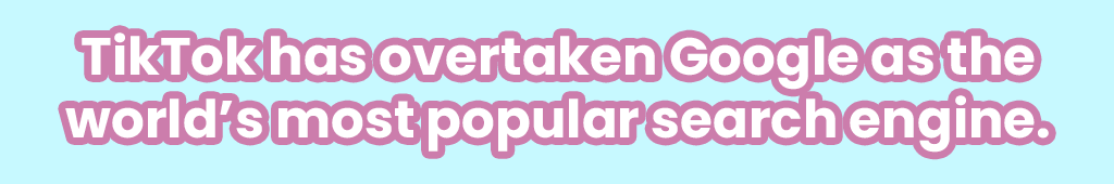 TikTok has overtaken Google as the world's most popular search engine