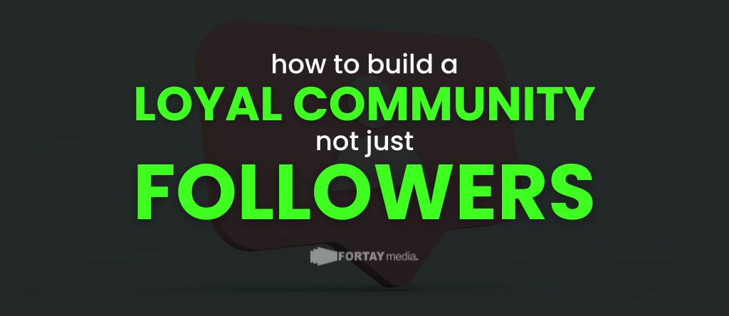 How to Build a Loyal Community, Not Just Followers